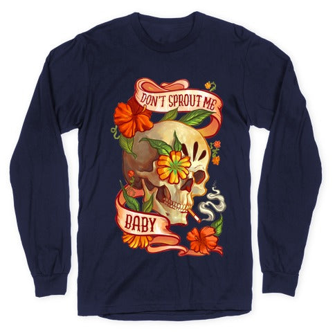 Don't Sprout Me Baby Longsleeve Tee